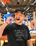 My body is a machine that turns everything into diarrhea shirt