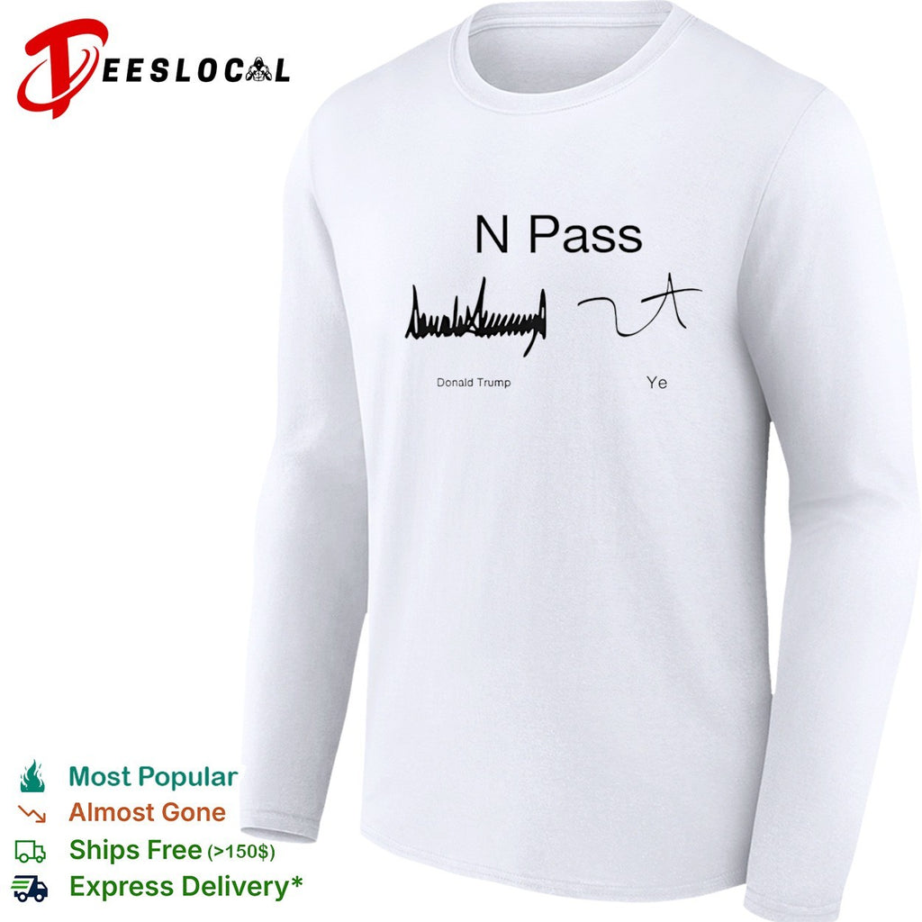 N Pass Donald Trump and Ye Signature shirt