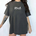 Nah I'm Good T-shirt Comfort Colors, Funny Saying Tops for Men and Women, Mom Life Tee, Sarcastic Tshirt for Mom, Sarcasm...