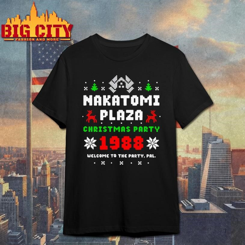 Nakatomi plaza Christmas party 1988 welcome to the party pal Merry Christmas shirt