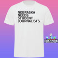 Nebraska Needs Student Journalists Shirt