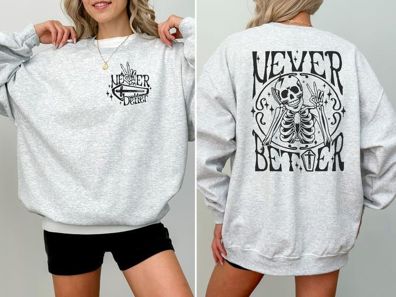 Never Better Sweatshirt T-Shirts, Hoodie | CiraTrend.com