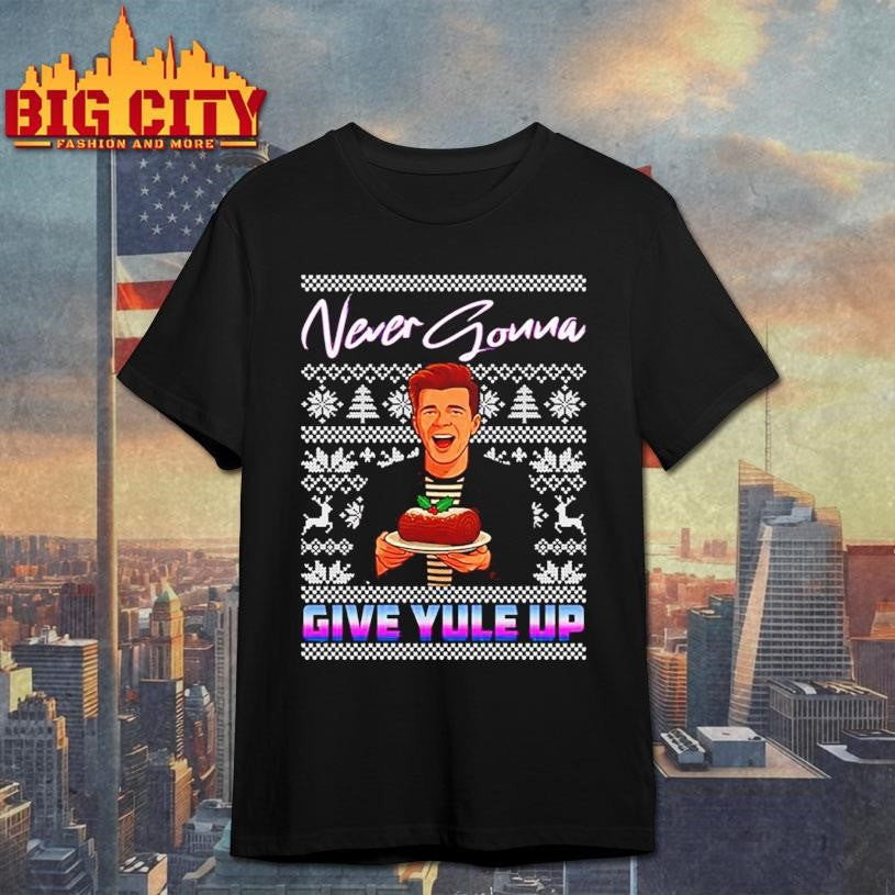 Never Gonna Give Yule Up Rick Astley Ugly Christmas 2025 Shirt