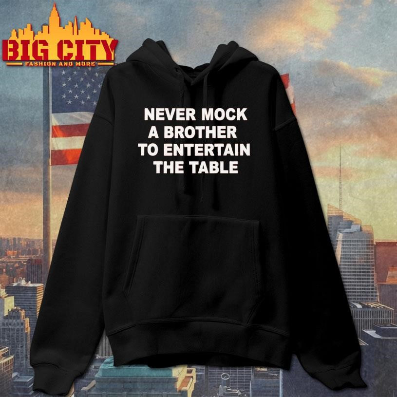 Never Mock A Brother To Entertain The Table Shirt