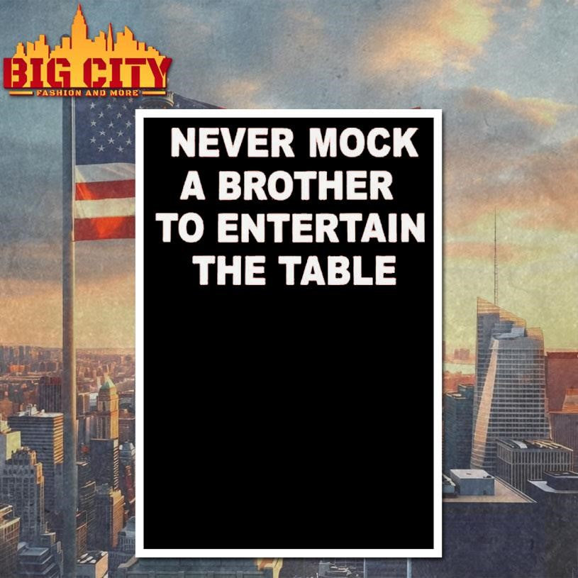 Never Mock A Brother To Entertain The Table Shirt