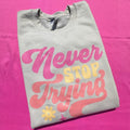 Never Stop Trying Sweatshirt 'NLB' T-Shirts, Hoodie | CiraTrend.com