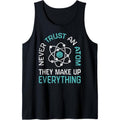 Never Trust An Atom They Make Up Everything Science Funny Tank Top Made in USA T-Shirts, Hoodie, Sweatshirt | CiraTrend.com