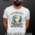 Never Underestimate An Old Woman With A Nursing Degree Registered Nurse Gift Tee