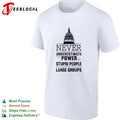 Never underestimate the power of stupid people in large groups US Capitol shirt