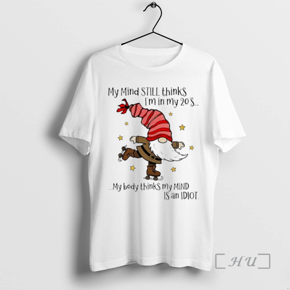 New Gnome My Mind Still Thinks Im In My 20s My Body Thinks My Mind T-Shirts, Hoodie, Sweatshirt | CiraTrend.com
