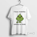 New Grinch I Have Stability Ability To Stab T-Shirts, Hoodie, Sweatshirt | CiraTrend.com