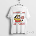New Minion Im Sorry I Slapped You But You Didnt Seem Like You Would Ever T-Shirts, Hoodie, Sweatshirt | CiraTrend.com
