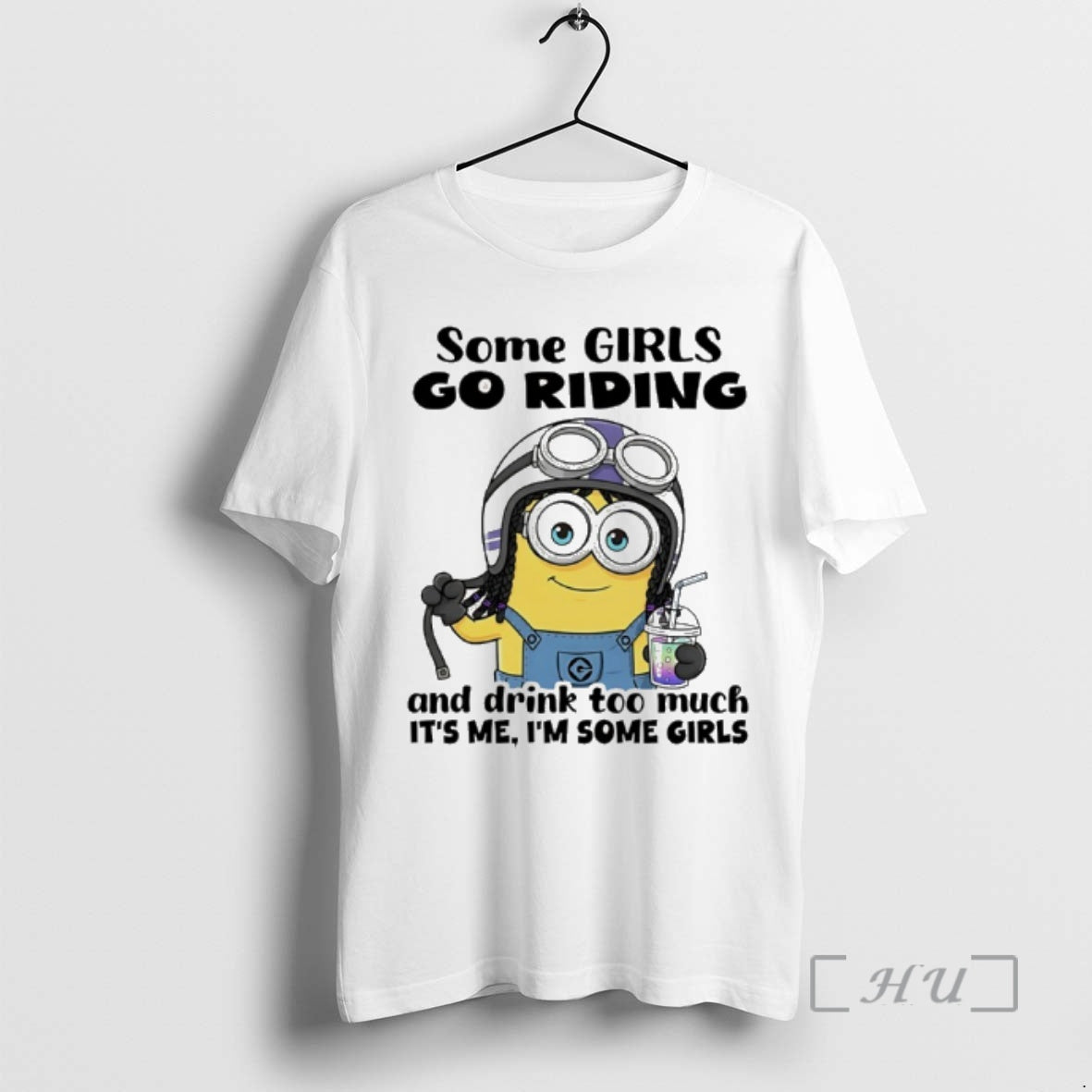 New Minion Some Girls Go Riding And Drink Too Much Its Me Im Some Girls T-Shirts, Hoodie, Sweatshirt | CiraTrend.com