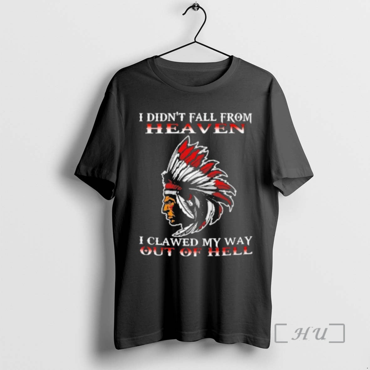 New Native American I Didnt Fall From Heaven I Clawed My Way Out Of Hell T-Shirts, Hoodie, Sweatshirt | CiraTrend.com