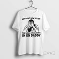 New Not Right Now Kitten The Walls Are Closing In On Daddy 2026 Premium T-Shirts, Hoodie, Sweatshirt | CiraTrend.com