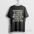 New Nothing A Good Hockey Romance Novel Cant Fix T-Shirts, Hoodie, Sweatshirt | CiraTrend.com