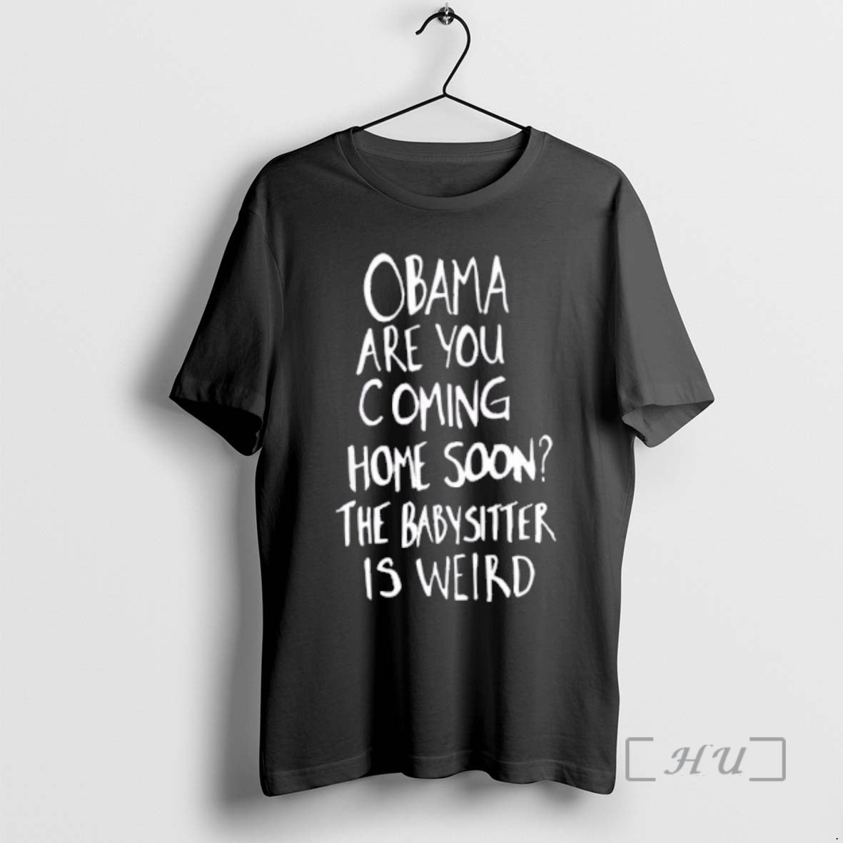 New Obama Are You Coming Home Soon The Babysitter Is Weird Premium T Shirts Sweater Hoodie, Sweatshirt | CiraTrend.com