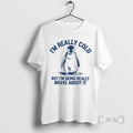New Penguin Im Really Cold But Im Being Really Brave About It Premium T Shirts Hoodie, Sweatshirt | CiraTrend.com