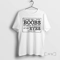 New Please Tell Your Boobs To Stop Staring At My Eyes Premium T Shirts Sweater Hoodie, Sweatshirt | CiraTrend.com