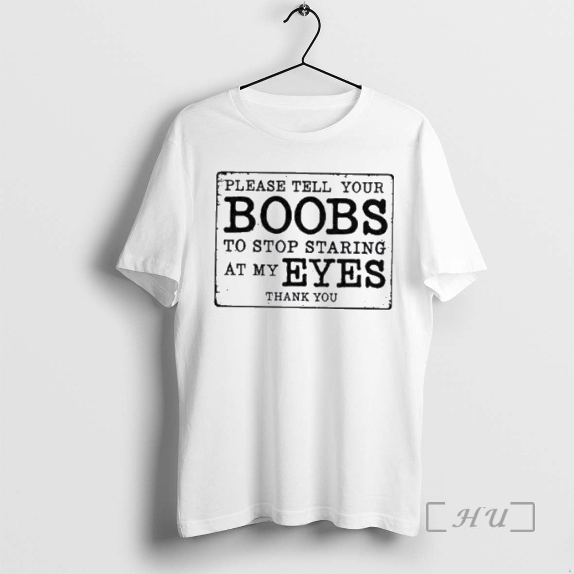 New Please Tell Your Boobs To Stop Staring At My Eyes Premium T Shirts Sweater Hoodie, Sweatshirt | CiraTrend.com