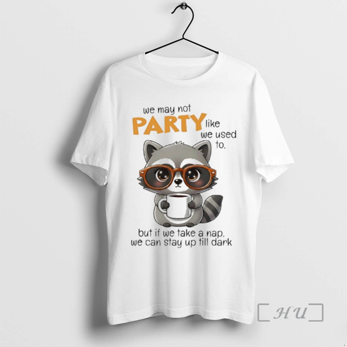 New Raccoon We May Not Party Like We Used To But If We Take T-Shirts, Hoodie, Sweatshirt | CiraTrend.com