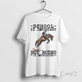 New Rodeo School Is Important T-Shirts, Hoodie, Sweatshirt | CiraTrend.com