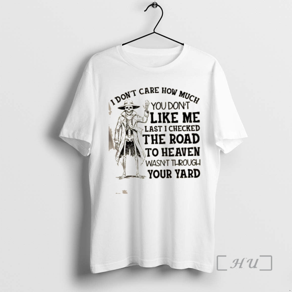 New Skeleton I Dont Care How Much You Dont Like Me Last I Checked The T-Shirts, Hoodie, Sweatshirt | CiraTrend.com