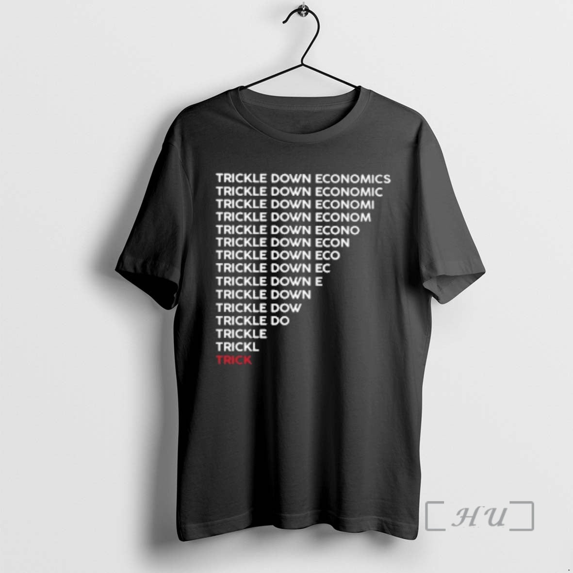 New Trickle Down Economy Is A Trick T-Shirts, Hoodie, Sweatshirt | CiraTrend.com