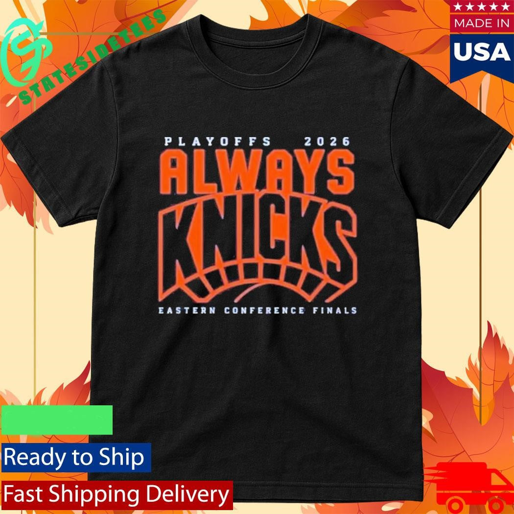 New York Knicks Always Knicks Playoffs 2026 Eastern Conference Finals Shirt