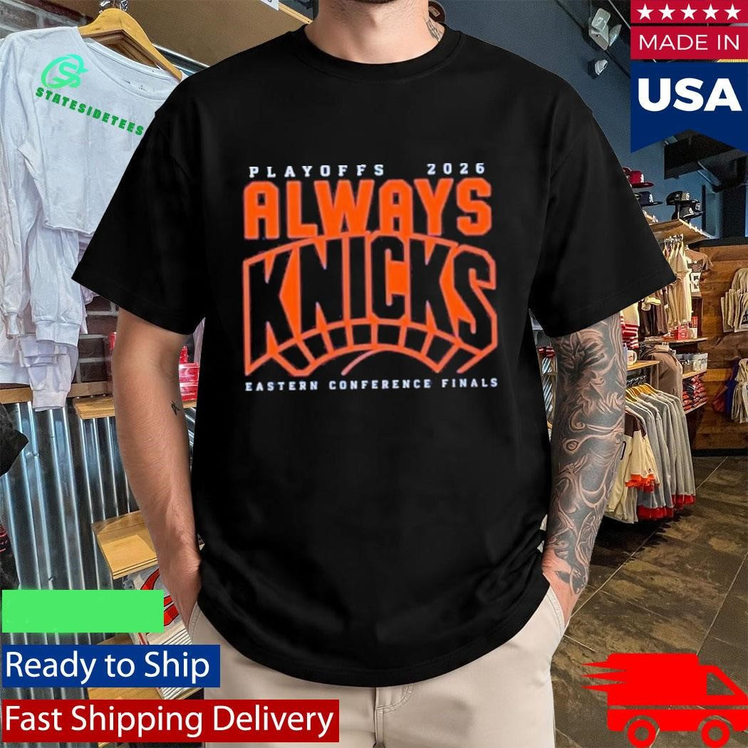 New York Knicks Always Knicks Playoffs 2026 Eastern Conference Finals Shirt