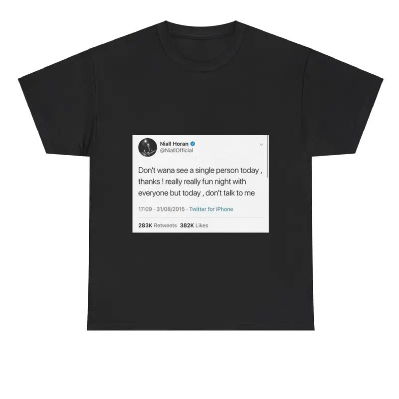 Niall Horan Tweet 'Don't wanna see a single person today, thanks' Tee, One Direction Shirt Hoodie, Sweatshirt | CiraTrend.com
