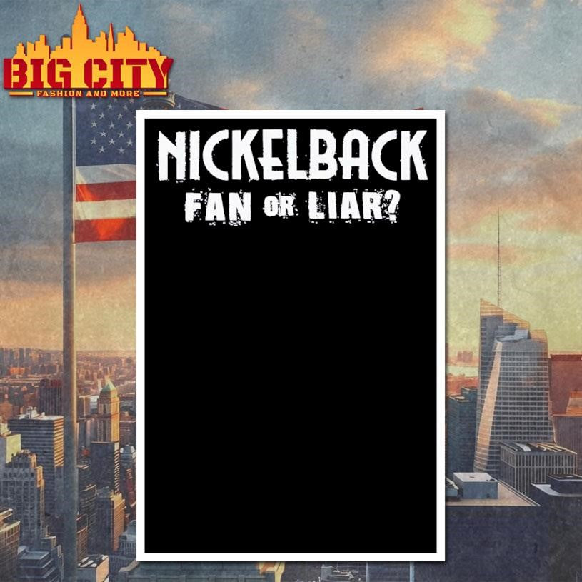 Nickelback Fan Or Liar Shirt