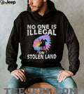 No One Is Illegal On Stolen Land Indigenous Rights T Shirt