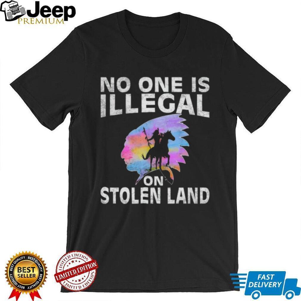No One Is Illegal On Stolen Land Indigenous Rights T Shirt
