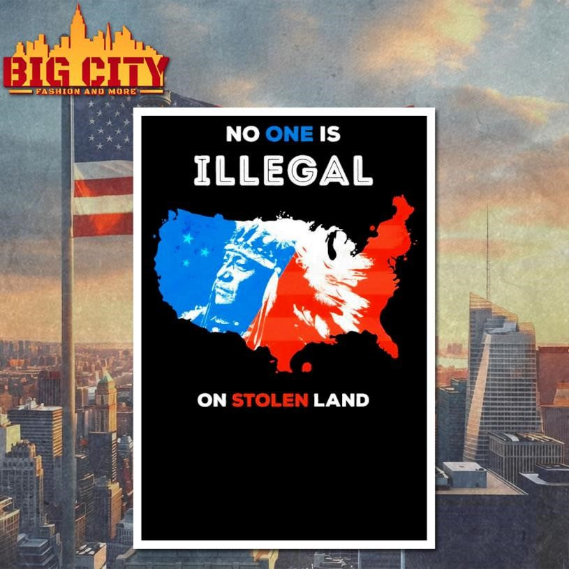 No One Is Illegal On Stolen Land Shirt