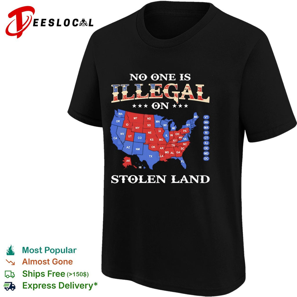 No One Is Illegal on Stolen Land USA map political activist shirt