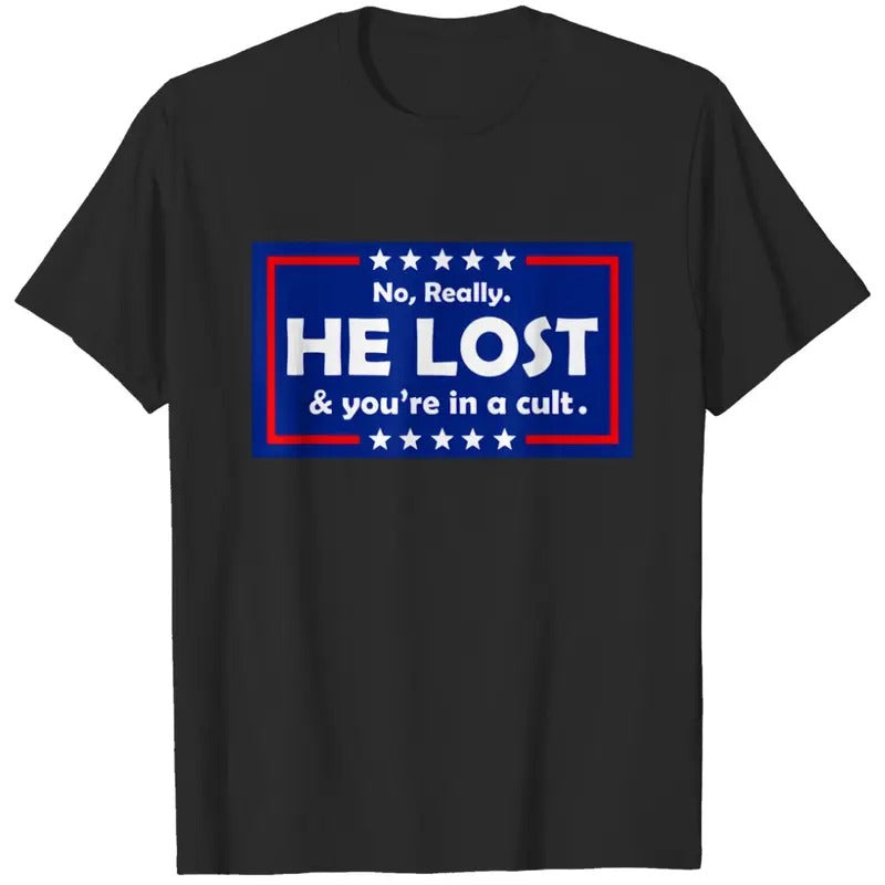 No Really He Lost & You're In A Cult T Shirts  T-shirt, sweater and Hoodie Sweatshirt | CiraTrend.com