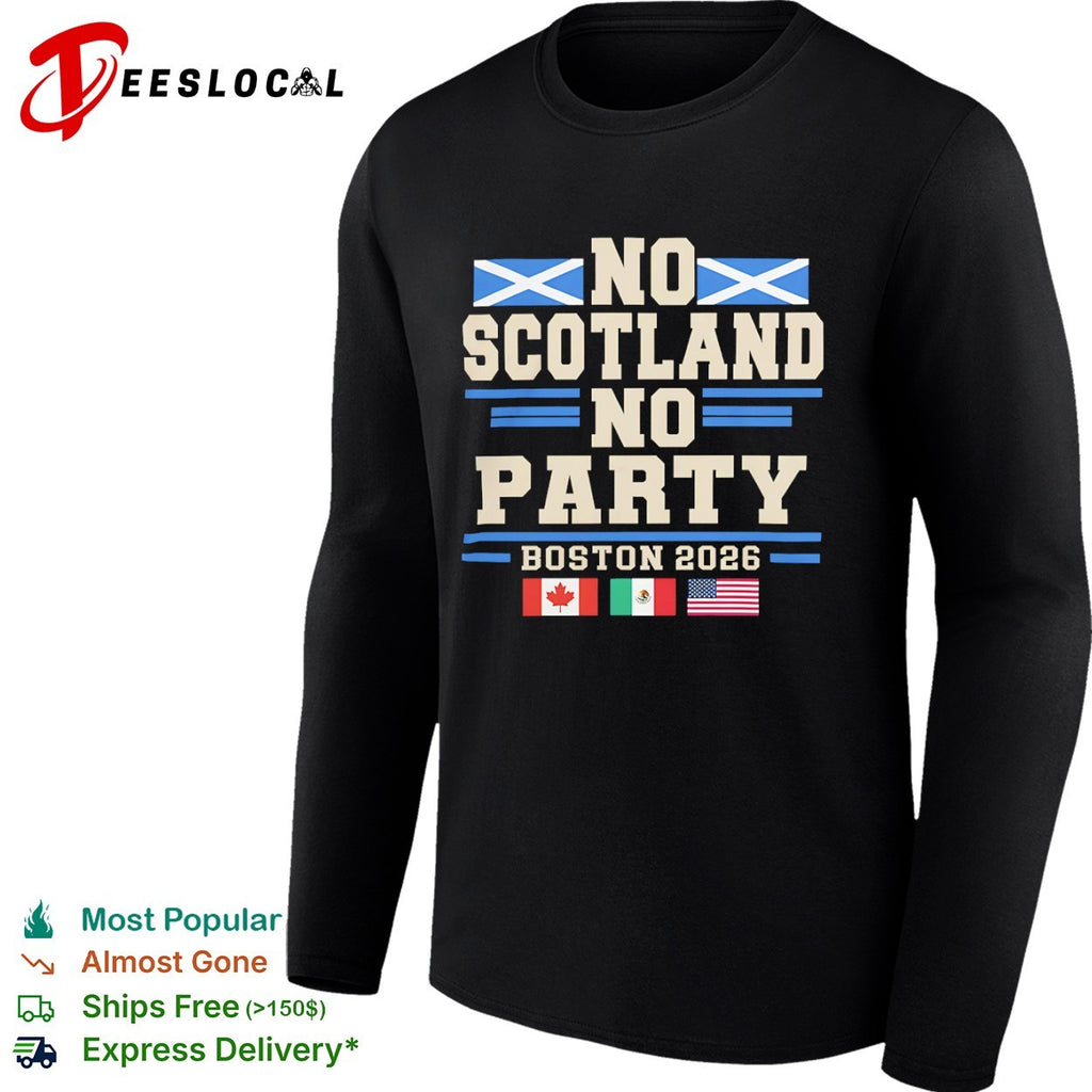 No Scotland No Party Boston 2026 World Cup Soccer Tournament Canada Mexico USA shirt