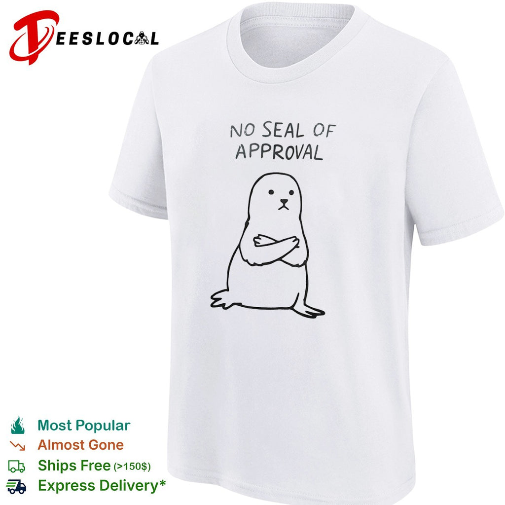 No Seal of Approval pun with an annoyed seal with crossed arms illustration shirt