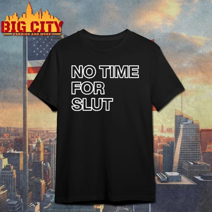 No Time For Slut shirt