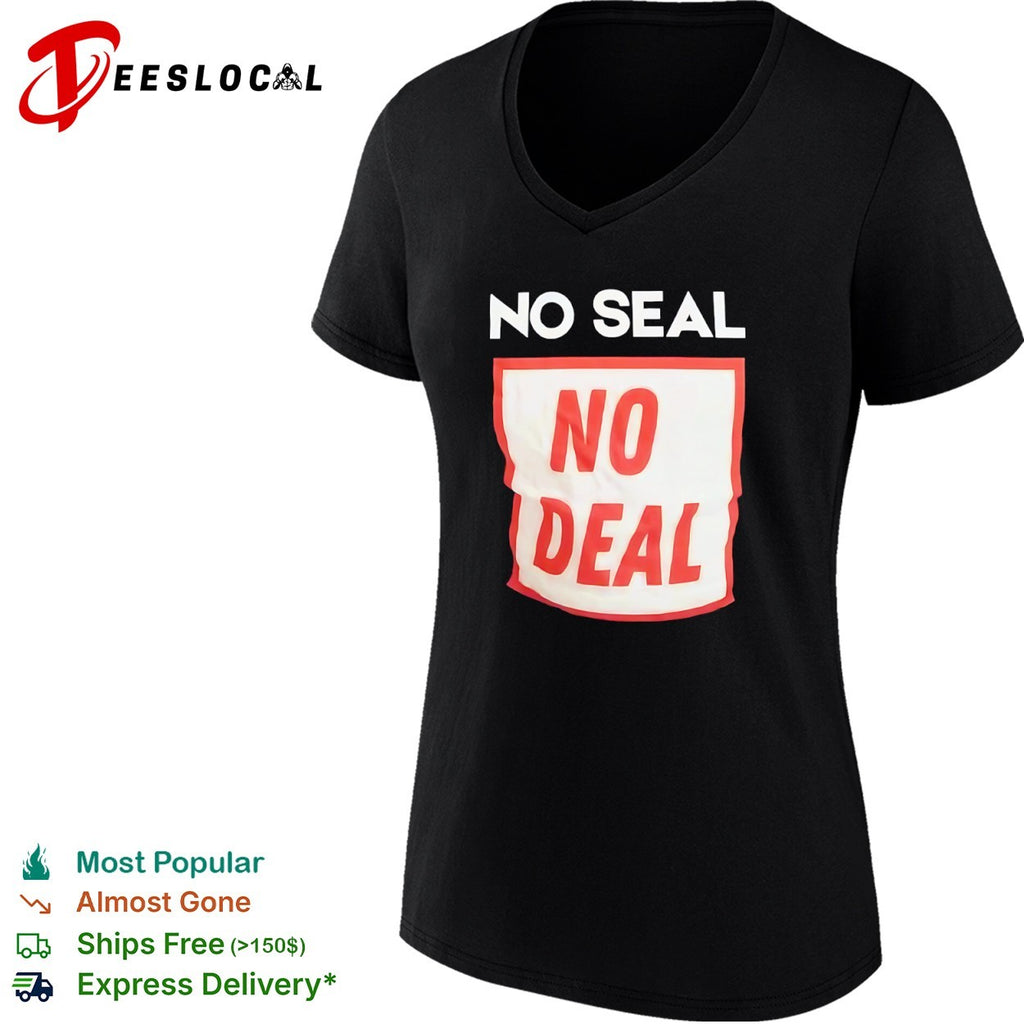 No seal no deal shirt