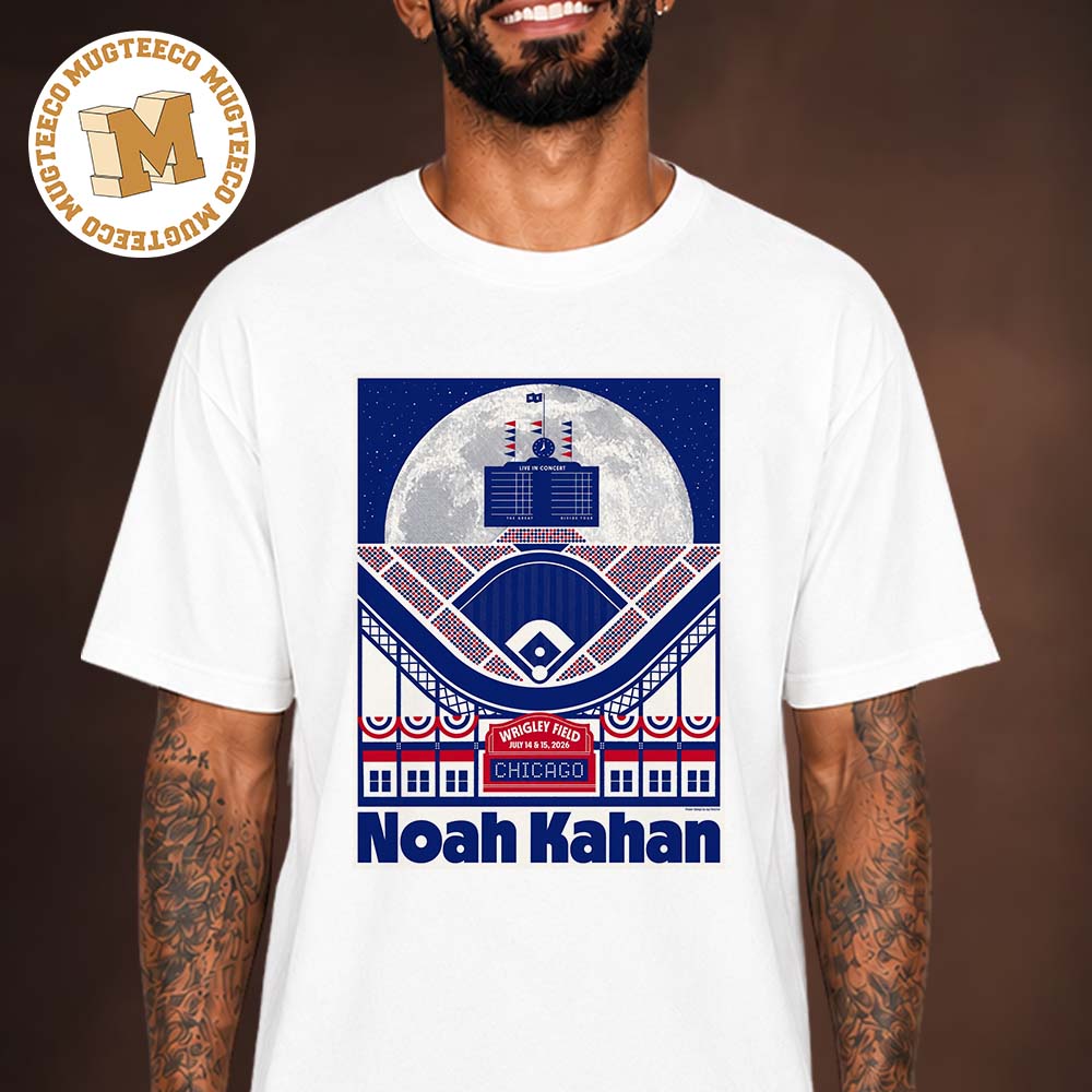 Noah Kahan Chicago Event Poster At Wrigley Field On July 14 And 15 2026 Unisex T Shirt
