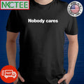 Nobody cares shirt