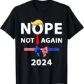 Nope Not Again Funny Trump Apparel Nope Not Again Trump T-Shirt Hoodie, Sweatshirt | CiraTrend.com