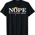 Nope Not Again Funny Trump Political Election 2024 Support T-Shirt Hoodie, Sweatshirt | CiraTrend.com