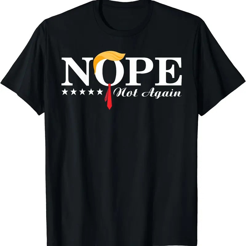 Nope Not Again Funny Trump Political Election 2024 Support T-Shirt Hoodie, Sweatshirt | CiraTrend.com
