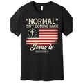 Normal Will Not Come Back, Jesus Is Christian Quality T-shirt 229703, Funny Men's Short Sleeve Pattern T-shirt Series...