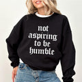 Not Aspiring To Be Humble Vintage Sweatshirt, Retro Feminist Crewneck, Feminism Long Sleeves Pullover, Feminine Energy...