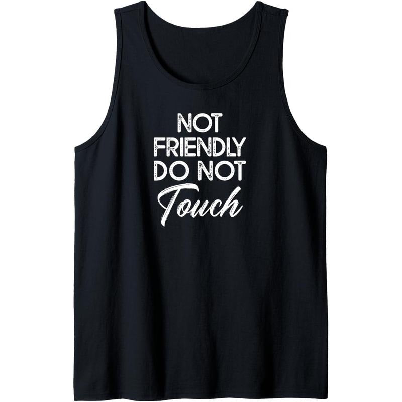 Not Friendly Do Not Touch Funny Sarcastic Quote Tank Top Made in USA T-Shirts, Hoodie, Sweatshirt | CiraTrend.com