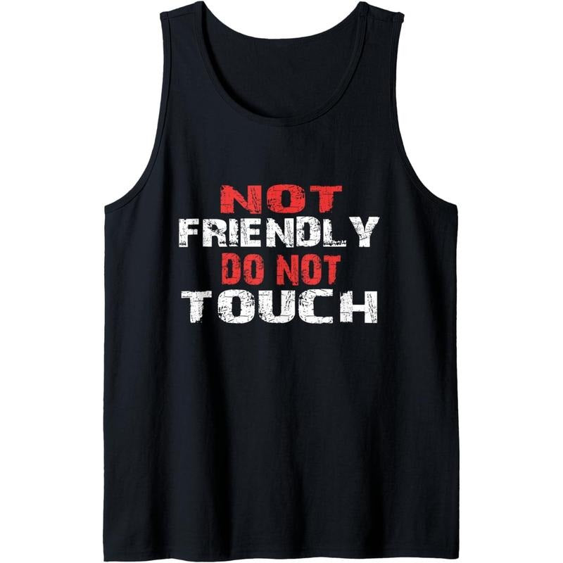 Not Friendly Do Not Touch Funny Sarcastic for women and men Tank Top MADE IN USA T-Shirts, Hoodie, Sweatshirt | CiraTrend.com